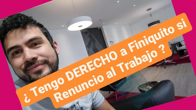 si-renuncio-ami-trabajo-tengo-derecho-a-finiquito